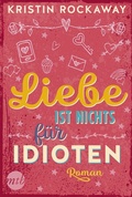Cover: Liebe ist nichts f&uuml;r Idioten - MIRA Taschenbuch