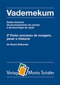 Cover: Vademekum - Dados t&eacute;cnicos de processamento de cereais e da tecnologia de ra&ccedil;&atilde;o / 2&ordf; Parte: processo de moagem, pesar e misturar - Sch&auml;fer, M