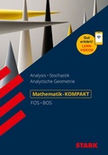 Cover: STARK Mathematik - KOMPAKT FOS/BOS - Analysis/Stochastik/Analytische Geometrie - Stark Verlag