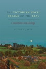 Cover: The Victorian Novel Dreams of the Real - Oxford University Press Inc