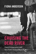 Cover: Cruising the Dead River - University of Chicago Press