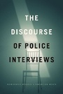Cover: The Discourse of Police Interviews - University of Chicago Press