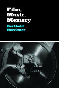 Abbildung von: Film, Music, Memory - University of Chicago Press