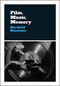 Abbildung von: Film, Music, Memory - University of Chicago Press