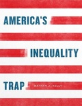 Cover: America's Inequality Trap - University of Chicago Press