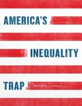 Cover: America's Inequality Trap - University of Chicago Press