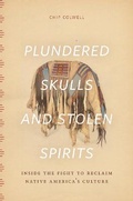 Cover: Plundered Skulls and Stolen Spirits - University of Chicago Press