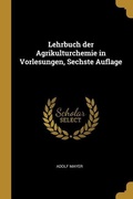 Cover: Lehrbuch Der Agrikulturchemie in Vorlesungen, Sechste Auflage - Creative Media Partners, LLC