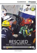 Cover: Rescued: The Chilean Mining Accident Intermediate Book with Online Access - Cambridge Discovery Education