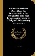 Cover: Historisch-kritische Darstellung der Pockenseuchen, des gesammten Impf- und Revaccinationswesen im Koenigreich Wuertemberg - Wentworth Press