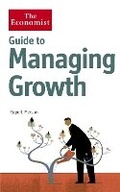 Cover: The Economist Guide to Managing Growth - Economist Books