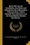Cover: Nachricht von der Geschichte, den Sitten und Gebraeuchen der Indianischen Voekerschaften, welche ehemals Pennsylvanien und die benachbarten Staaten bewohnten. - Wentworth Press