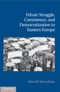 Cover: Ethnic Struggle, Coexistence, and Democratization in Eastern Europe - Cambridge University Press
