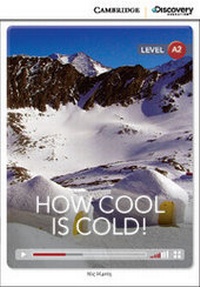 Enlarge image Cover: How Cool is Cold! Low Intermediate Book with Online Access - Cambridge Discovery