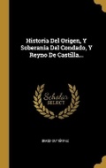 Cover: Historia Del Origen, Y Soberania Del Condado, Y Reyno De Castilla... - Wentworth Press