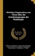 Cover: Nicolaus Coppernicus aus Thorn ueber die Kreisbewegungen der Weltkoerper. - Wentworth Press