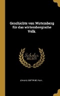 Cover: Geschichte von Wirtemberg fuer das wirtembergische Volk. - Wentworth Press