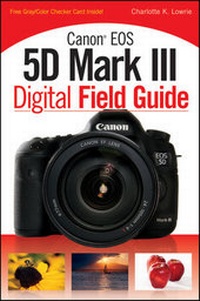 Abbildung von: Canon EOS 5D Mark III Digital Field Guide - Wiley