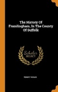 Cover: The History of Framlingham, in the County of Suffolk - Franklin Classics Trade Press