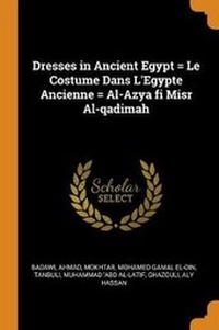Abbildung von: Dresses in Ancient Egypt = Le Costume Dans l'Egypte Ancienne = Al-Azya Fi Misr Al-Qadimah - Franklin Classics Trade Press