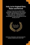 Cover: Italy, in Its Original Glory, Ruine and Revival - Franklin Classics Trade Press