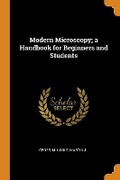Cover: Modern Microscopy; A Handbook for Beginners and Students - Franklin Classics Trade Press