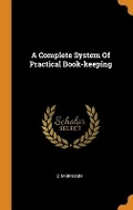 Cover: A Complete System of Practical Book-Keeping - Franklin Classics Trade Press