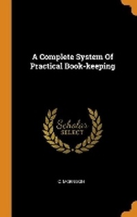 Enlarge image Cover: A Complete System of Practical Book-Keeping - Franklin Classics Trade Press