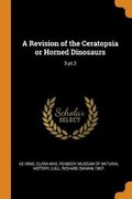 Cover: A Revision of the Ceratopsia or Horned Dinosaurs - Franklin Classics Trade Press