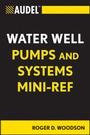 Cover: Audel Water Well Pumps and Systems Mini-Ref - Audel