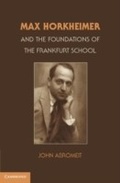 Cover: Max Horkheimer and the Foundations of the Frankfurt School - Cambridge University Press