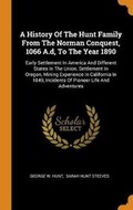 Cover: A History of the Hunt Family from the Norman Conquest, 1066 A.D, to the Year 1890 - Franklin Classics Trade Press