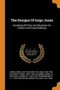 Cover: The Designs of Inigo Jones - Franklin Classics Trade Press