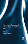 Cover: Narratives, Routes and Intersections in Pre-Modern Asia - Routledge India
