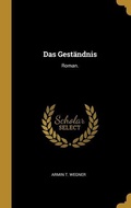 Cover: Das Gest&auml;ndnis: Roman. - Creative Media Partners, LLC