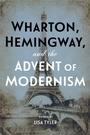 Cover: Wharton, Hemingway, and the Advent of Modernism - NYU Press