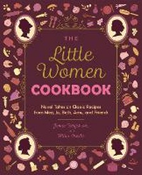 Abbildung von: The Little Women Cookbook - Ulysses Press