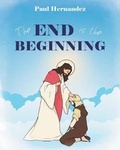 Cover: The End Is the Beginning - Covenant Books