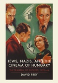 Cover: Jews, Nazis and the Cinema of Hungary - I.B. Tauris