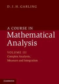 Enlarge image Cover: A Course in Mathematical Analysis: Volume 3, Complex Analysis, Measure and Integration - Cambridge University Press