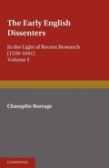 Cover: The Early English Dissenters (1550-1641): Volume 1, History and Criticism - Cambridge University Press