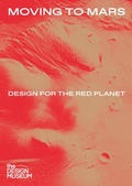 Cover: Moving to Mars: Design for the Red Planet - Design Museum