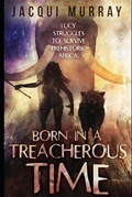 Cover: Born in a Treacherous Time - Structured Learning LLC
