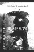 Cover: Gotas de Paix&atilde;o - S&eacute;rie Coisas Do Cora&ccedil;&atilde;o