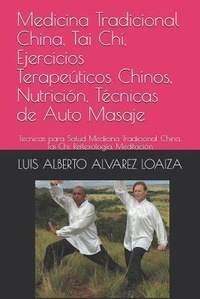 Abbildung von: Medicina Tradicional China, Tai Chi, Ejercicios Terapeúticos Chinos, Nutrición, Técnicas de Auto Masaje: Tecnicas Para Salud Medicina Tradicional Chin - Independently Published