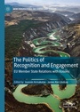 Cover: The Politics of Recognition and Engagement - Palgrave Macmillan