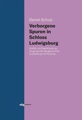 Cover: Verborgene Spuren in Schloss Ludwigsburg - wbg Academic in Herder