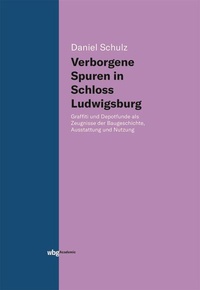Abbildung von: Verborgene Spuren in Schloss Ludwigsburg - wbg Academic in Herder