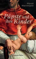 Cover: P&auml;pste und ihre Kinder. Die etwas andere Papstgeschichte - Bassermann