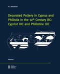 Cover: Decorated Pottery in Cyprus and Philista in the 12 Century BC: Cypriot IIIC and Philistine IIIC - Verlag der &ouml;sterreichischen Akademie der Wissenschaften